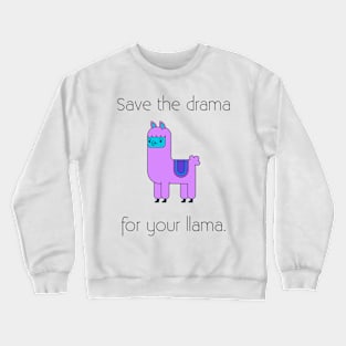 Llama Shirt save the drama for your llama Crewneck Sweatshirt